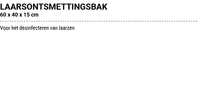LAARSONTSMETTINGSBAK 60 x 40 x 15 cm Voor het desinfecteren van laarzen 