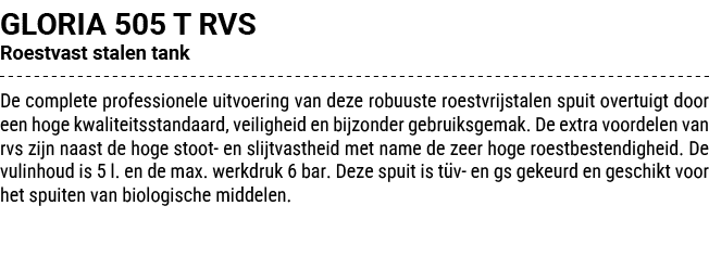 GLORIA 505 T RVS Roestvast stalen tank De complete professionele uitvoering van deze robuuste roestvrijstalen spuit o...
