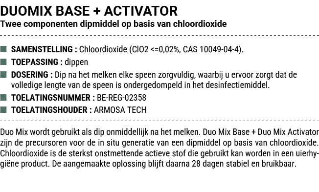 DUOMIX BASE + ACTIVATOR Twee componenten dipmiddel op basis van chloordioxide ■ SAMENSTELLING : Chloordioxide (ClO2 ...