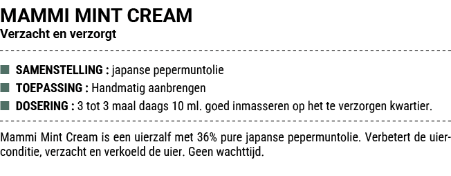 MAMMI MINT CREAM Verzacht en verzorgt ■ SAMENSTELLING : japanse pepermuntolie ■ TOEPASSING : Handmatig aanbrengen ■ D...