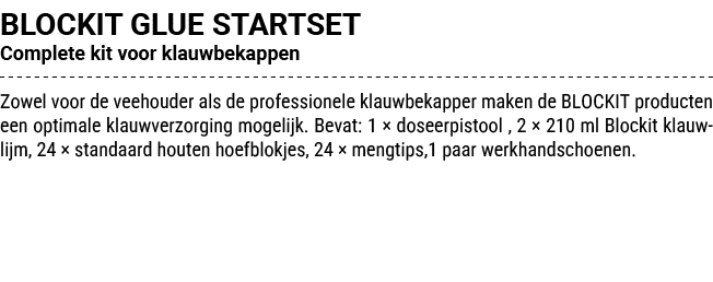 BLOCKIT GLUE STARTSET Complete kit voor klauwbekappen Zowel voor de veehouder als de professionele klauwbekapper make...