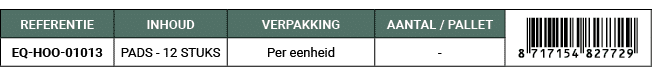 REFERENTIE,INHOUD,VERPAKKING,AANTAL / PALLET,￼,EQ HOO 01013,PADS 12 STUKS,Per eenheid, 