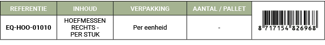 REFERENTIE,INHOUD,VERPAKKING,AANTAL / PALLET,￼,EQ HOO 01010,HOEFMESSEN RECHTS PER STUK,Per eenheid, 