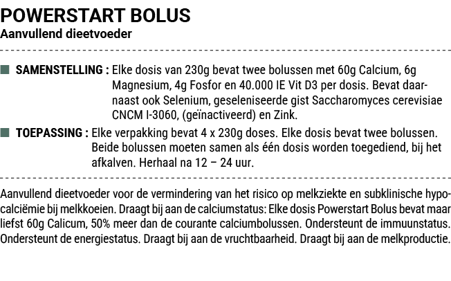 POWERSTART BOLUS Aanvullend dieetvoeder ■ SAMENSTELLING : Elke dosis van 230g bevat twee bolussen met 60g Calcium, 6g...