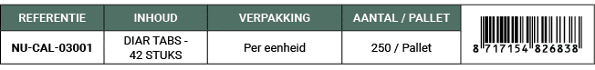 REFERENTIE,INHOUD,VERPAKKING,AANTAL / PALLET,￼,NU CAL 03001,DIAR TABS 42 STUKS,Per eenheid,250 / Pallet