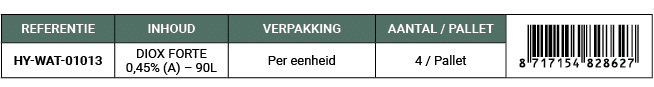 REFERENTIE,INHOUD,VERPAKKING,AANTAL / PALLET,￼,HY WAT 01013,DIOX FORTE 0,45% (A) – 90L,Per eenheid,4 / Pallet