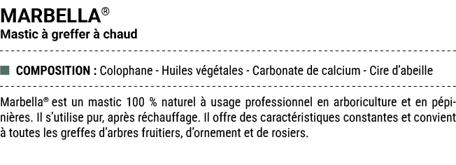 MARBELLA® Mastic  greffer   chaud ■ COMPOSITION : Colophane Huiles v g tales Carbonate de calcium Cire d’abeille Mar...