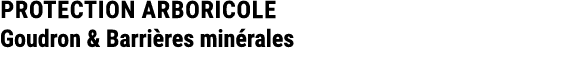 PROTECTION ARBORICOLE Goudron & Barri res min rales 
