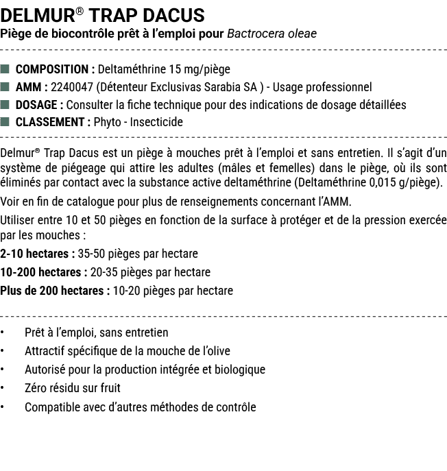 DELMUR® TRAP DACUS Pi ge de biocontr le pr t  l’emploi pour Bactrocera oleae ■ COMPOSITION : Deltam thrine 15 mg/pi ...
