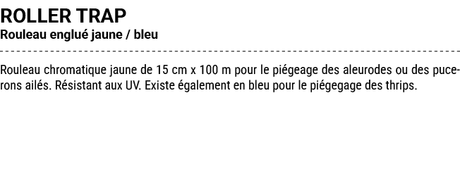 ROLLER TRAP Rouleau englu jaune / bleu Rouleau chromatique jaune de 15 cm x 100 m pour le pi geage des aleurodes ou ...