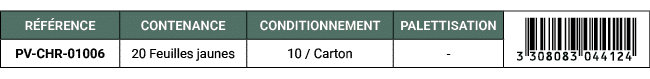 R F RENCE,CONTENANCE,CONDITIONNEMENT,PALETTISATION,￼,PV CHR 01006,20 Feuilles jaunes,10 / Carton, 