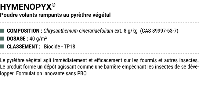 HYMENOPYX® Poudre volants rampants au pyr thre v g tal ■ COMPOSITION : Chrysanthemum cinerariaefolium ext. 8 g/kg (CA...