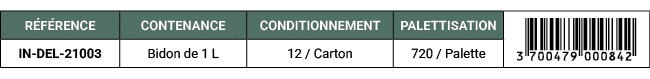 R F RENCE,CONTENANCE,CONDITIONNEMENT,PALETTISATION,￼,IN DEL 21003,Bidon de 1 L,12 / Carton,720 / Palette