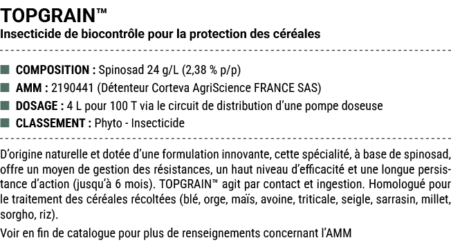 TOPGRAIN™ Insecticide de biocontr le pour la protection des c r ales ■ COMPOSITION : Spinosad 24 g/L (2,38 % p/p) ■ A...