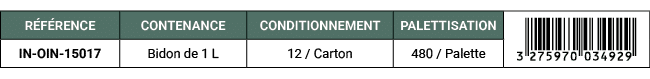 R F RENCE,CONTENANCE,CONDITIONNEMENT,PALETTISATION,￼,IN OIN 15017,Bidon de 1 L,12 / Carton,480 / Palette