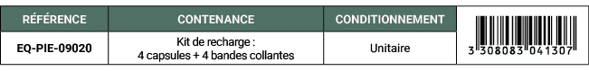 R F RENCE,CONTENANCE,CONDITIONNEMENT,￼,EQ PIE 09020,Kit de recharge : 4 capsules + 4 bandes collantes,Unitaire