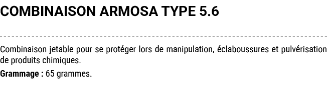 COMBINAISON ARMOSA TYPE 5.6 Combinaison jetable pour se prot ger lors de manipulation, claboussures et pulv risation...