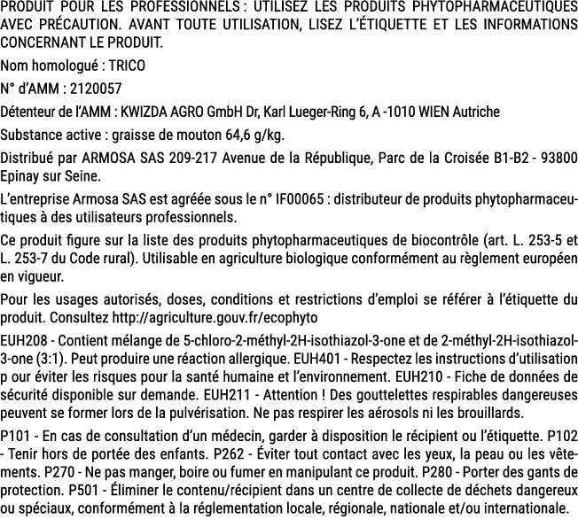 PRODUIT POUR LES PROFESSIONNELS : UTILISEZ LES PRODUITS PHYTOPHARMACEUTIQUES AVEC PR CAUTION. AVANT TOUTE UTILISATION...