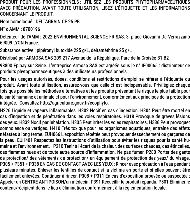 PRODUIT POUR LES PROFESSIONNELS : UTILISEZ LES PRODUITS PHYTOPHARMACEUTIQUES AVEC PR CAUTION. AVANT TOUTE UTILISATION...