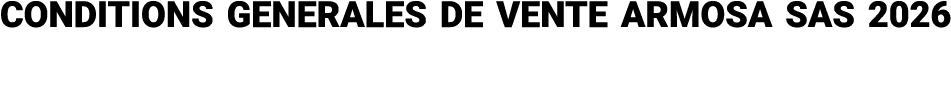 CONDITIONS GENERALES DE VENTE ARMOSA SAS 2026