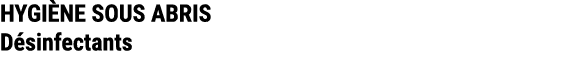 HYGI NE SOUS ABRIS D sinfectants