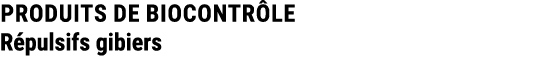 Produits de Biocontr le R pulsifs gibiers