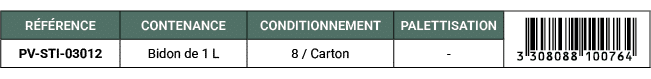 R F RENCE,CONTENANCE,CONDITIONNEMENT,PALETTISATION,￼,PV STI 03012,Bidon de 1 L,8 / Carton, 