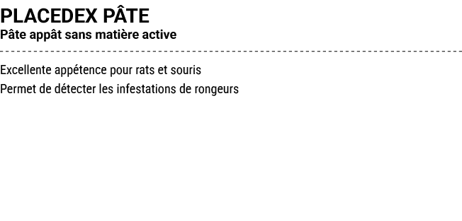 PLACEDEX P TE P te app t sans mati re active Excellente app tence pour rats et souris Permet de d tecter les infestat...