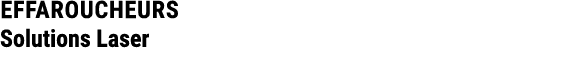 EFFAROUCHEURS Solutions Laser