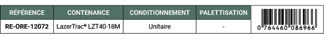 R F RENCE,CONTENANCE,CONDITIONNEMENT,PALETTISATION,￼,RE ORE 12072,LazerTrac® LZT40 18M,Unitaire, 