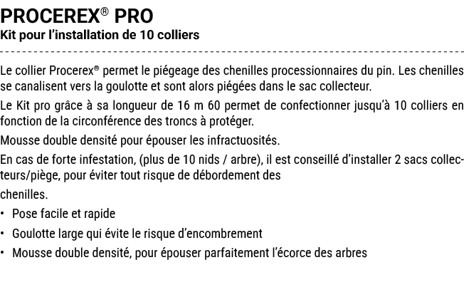 PROCEREX® PRO Kit pour l’installation de 10 colliers Le collier Procerex® permet le pi geage des chenilles procession...