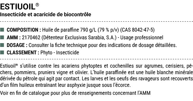 ESTIUOIL® Insecticide et acaricide de biocontr le ■ COMPOSITION : Huile de paraffine 790 g/L (79 % p/v) (CAS 8042 47 ...
