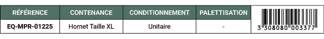 R F RENCE,CONTENANCE,CONDITIONNEMENT,PALETTISATION,￼,EQ MPR 01225,Hornet Taille XL,Unitaire, 