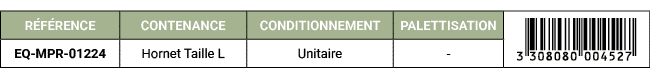 R F RENCE,CONTENANCE,CONDITIONNEMENT,PALETTISATION,￼,EQ MPR 01224,Hornet Taille L,Unitaire, 