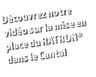 D couvrez notre vid o sur la mise en place du RATRON® dans le Cantal