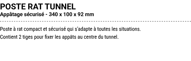 POSTE RAT TUNNEL App tage s curis 340 x 100 x 92 mm Poste   rat compact et s curis  qui s’adapte   toutes les situat...