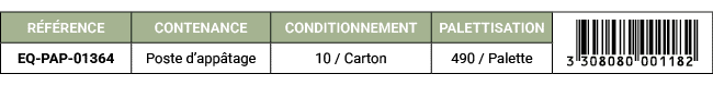 R F RENCE,CONTENANCE,CONDITIONNEMENT,PALETTISATION,￼,EQ PAP 01364,Poste d’app tage,10 / Carton,490 / Palette