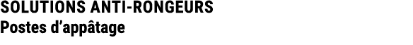 SOLUTIONS ANTI RONGEURS Postes d’app tage