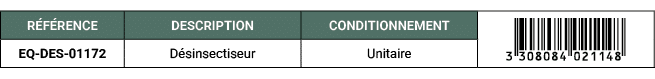 R F RENCE,DESCRIPTION,CONDITIONNEMENT,￼,EQ DES 01172,D sinsectiseur,Unitaire