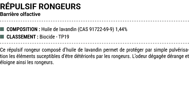 R PULSIF RONGEURS Barri re olfactive ■ COMPOSITION : Huile de lavandin (CAS 91722 69 9) 1,44% ■ CLASSEMENT : Biocide ...