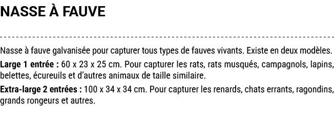 NASSE  FAUVE Nasse   fauve galvanis e pour capturer tous types de fauves vivants. Existe en deux mod les. Large 1 en...