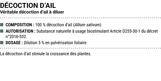D COCTION D’AIL V ritable d coction d’ail  diluer ■ COMPOSITION : 100 % d coction d’ail (Allium sativum) ■ AUTORISAT...