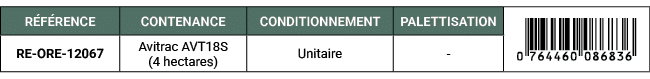 R F RENCE,CONTENANCE,CONDITIONNEMENT,PALETTISATION,￼,RE ORE 12067,Avitrac AVT18S (4 hectares),Unitaire, 