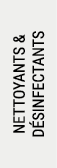 NETTOYANTS & D SINFECTANTS