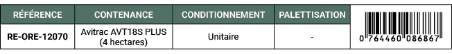 R F RENCE,CONTENANCE,CONDITIONNEMENT,PALETTISATION,￼,RE ORE 12070,Avitrac AVT18S PLUS (4 hectares),Unitaire, 