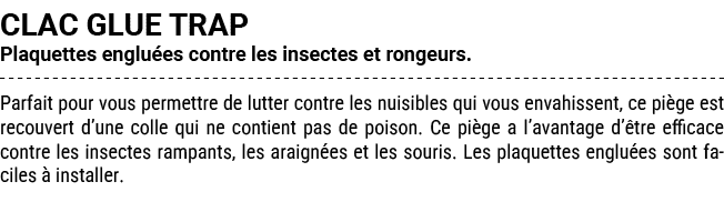 CLAC GLUE TRAP Plaquettes englu es contre les insectes et rongeurs. Parfait pour vous permettre de lutter contre les ...