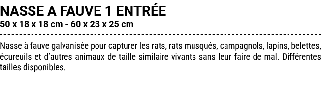 NASSE A FAUVE 1 ENTR E 50 x 18 x 18 cm 60 x 23 x 25 cm Nasse  fauve galvanis e pour capturer les rats, rats musqu s,...