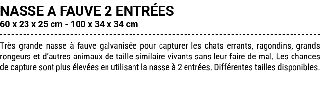 NASSE A FAUVE 2 ENTR ES 60 x 23 x 25 cm 100 x 34 x 34 cm Tr s grande nasse  fauve galvanis e pour capturer les chats...