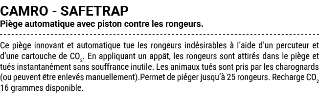 CAMRO SAFETRAP Pi ge automatique avec piston contre les rongeurs. Ce pi ge innovant et automatique tue les rongeurs i...