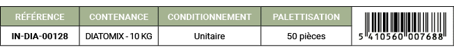 R F RENCE,CONTENANCE,CONDITIONNEMENT,PALETTISATION,￼,IN DIA 00128,DIATOMIX 10 KG,Unitaire,50 pi ces